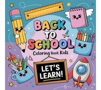 Back to School Coloring Book for Kids: Includes School Supplies, Teachers, Classrooms, Buses, and More | Great for First Day of School Activities and Fall Season Coloring