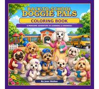 Back-To-School Doggie Pals Coloring Book: A PAWSOME Adventure in Learning & Kindness! (Doggie Pals Learning & Kindness Collection)