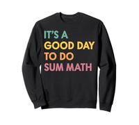 Back To School It's a Good Day to Do Sum Math Teachers Women Sweatshirt