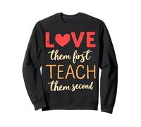 Back to School love them first teach them second teacher Sweatshirt