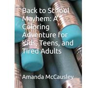 Back to School Mayhem: A Coloring Adventure for Kids, Teens, and Tired Adults