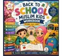 Back to School Muslim Kids Workbook: A Back-to-School Activity Workbook Filled with Educational Fun and Islamic Values Coloring Pages, Mazes, Tracing, puzzles & Good Manners