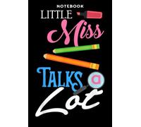 Back to School - Notebook Littlē Miss Tālks Ā Lōt Bāck Tō Schōōl Gōōd: 6x9 inch, over 100 pages / Lined Journal,Schedule,Notebook Journal,Financial,Personalized