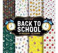 Back To School Scrapbook Paper: 10 Of Back To School Patterned Craft Papers 8.5" x 8.5" For Scrapbooking, Mixed Media, Origami, Wrapping Paper, Junk Journaling, Decoupage, DIY, Card Crafting, And More