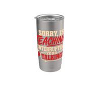 Back to School Sorry is Teaching Interrupting Your Talking Stainless Steel Insulated Tumbler