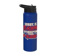 Back to School Sorry is Teaching Interrupting Your Talking Stainless Steel Insulated Water Bottle
