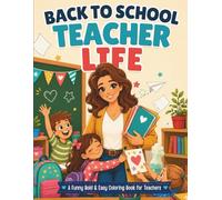 Back to School Teacher Life: A Funny Bold and Easy Coloring Book for Teachers (Back to School Life Coloring Books)