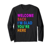 Back to School Teacher Welcome Back I'm Glad You're Here Long Sleeve T-Shirt
