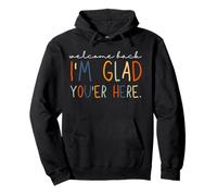 Back To School Teacher Welcome Back I'm Glad You're Here Pullover Hoodie