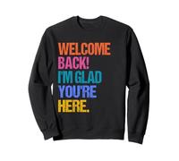 Back To School Teacher Welcome Back I'm Glad You're Here Sweatshirt