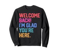 Back To School Teacher Welcome Back I'm Glad You're Here Sweatshirt