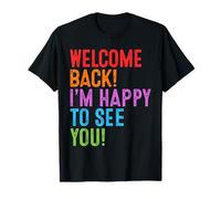 Back to School Teacher Welcome Back! I'm Happy to See You T-Shirt