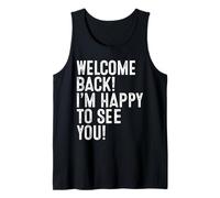 Back to School Teacher - Welcome Back! I'm Happy to See You Tank Top
