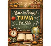 back to school torivia for kids ages 8_12: 140 Fun & Educational Multiple-Choice Questions with Amazing Facts to Help Kids Learn, Think, and Get Ready for a Great School Year