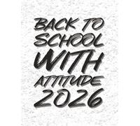 Back to School with Attitude 2026- Student Edition 8.5x11 Notebook Planner: Blank Lined Journal - Great Gift for Birthdays, School or a Diary