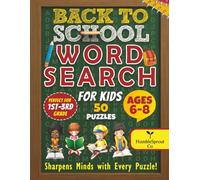 Back to School Word Search for Kids Ages 6-8: 50 Fun Puzzles for 1st-3rd Grade to Boost Vocabulary, Spelling & Learning