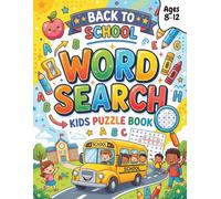 Back to School Word Search for Kids: Ages 8-12, Fun & Educational Large Print Puzzles with Words to Build Vocabulary, Reading Skills, Focus, and ... With Solution , for First Day of School