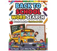 BACK TO SCHOOL WORD SEARCH: Puzzle Book for First Grade Kids: Fun Puzzles • Learn While You Play • 50+ Puzzles