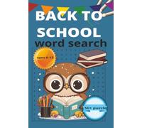 Back to school word search: School-Themed Word Search Puzzle Book for Kids Ages 6-12 | 50+ Fun Puzzles Featuring Classroom Life, Friends & School ... Skills, Focus & Brain Power While Having Fun