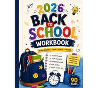 Back to School Workbook 2026: Student Planner, Study Organizer, Homework Tracker, Goal Journal, Class Schedule & Academic Success Workbook