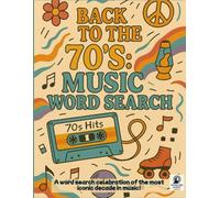 Back to the 70"s: Music Word Search: 80 Puzzles Celebrating the Greatest Hits, Bands & Artists of the Groovy Era