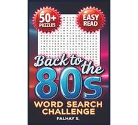 Back to the 80s: A Totally Awesome Word Search Adventure: Word Searches with Easy to Read Print about iconic movies, music artists, slang, pop culture ... Free Time (Your Word Search Books Collection)