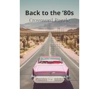 Back to the ‘80s Crossword Puzzle: Crossword Puzzles with easy to read print about the 1980's, Music, Film, Food and More | 6 x 9 inches, 120 pages | ... Gift for Holidays, Vacation and Relaxation