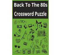 Back To The 80s: Crossword with Easy to Read Print about 80s and more |6x9 inches 120 pages | 60+ Puzzle...Gift for Vacations, Holidays and Free time.
