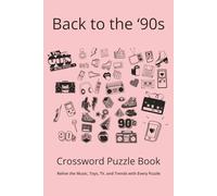 Back to the ‘90s Crossword Puzzle Book: Relive the Music, Toys, TV, and Trends with Every Puzzle