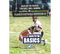 Back to the Basics Football Drill Manual: Flag Football Edition II