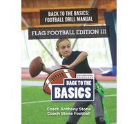 Back to the Basics Football Drill Manual: Flag Football Edition III