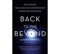 Back to the Beyond: Exploring Near-Death Experiences Through Hypnosis