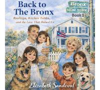 Back to The Bronx: Rooftops, Kitchen Tables. and the Love That Raised Us (My Life Between Coasts)