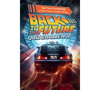 Back to the Future Quiz Challenge: Test Your Knowledge of the Time-Travel Trilogy