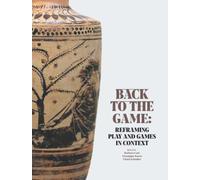 Back to the game: reframing play and games in context: Proceedings of the XXI Board Game Studies Annual Colloquium