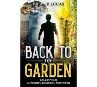 Back to the Garden: Walk in Your Authority, Dominion, and Power