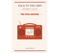 Back to the Grid: 100 Crossword Puzzles - The 1970s Edition (The Decades Series)