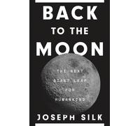 Back to the Moon : The Next Giant Leap for Humankind