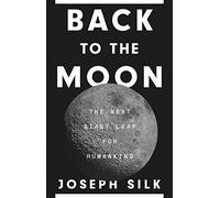 Back to the Moon : The Next Giant Leap for Humankind