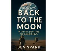 Back To The Moon: The next giant leap has already begun.: 3 (The Cosmic Cycle)