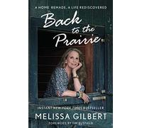 Back to the Prairie: A Home Remade, A Life Rediscovered