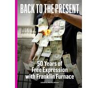 Back to the Present : 50 Years of Free Expression with Franklin Furnace