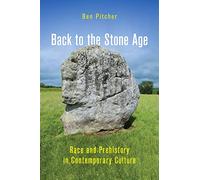 Back to the Stone Age: Race and Prehistory in Contemporary Culture