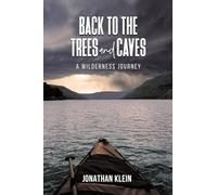 Back to the Trees and Caves: A Wilderness Journey