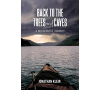 Back to the Trees and Caves: A Wilderness Journey