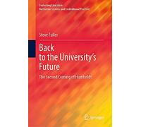 Back to the University's Future: The Second Coming of Humboldt (Evaluating Education: Normative Systems and Institutional Practices)
