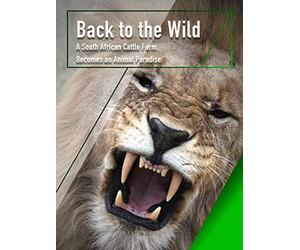 Back to the Wild - A South African Cattle Farm Becomes an Animal Paradise