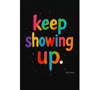 BACK TO VINTAGE Motivational Artwork With 'Keep Showing Up' Text Design - Elegant Motivational Speech Poster A4 Wall Art for Daily Inspiration in Home Office or Personal Growth Space