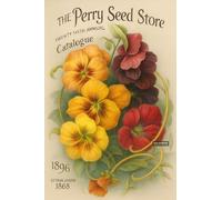 BACK TO VINTAGE THE Perry Seed Store - A5 A4 A3 Retro Advertising Sign Poster with Flower Illustrations and Botanical Descriptions for Wall Decoration (A3 (420x297mm), High-resolution paper)