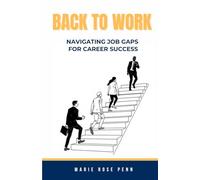 Back to Work: Navigating Job Gaps for Career Success
